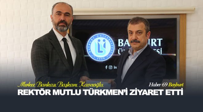 Merkez Bankası Başkanı Kavcıoğlu Rektör Mutlu Türkmen’i Ziyaret Etti