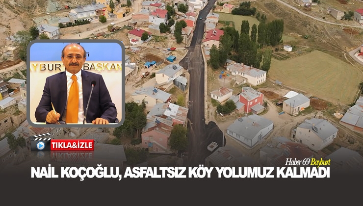 Nail Koçoğlu, Asfaltsız Köy Yolumuz Kalmadı
