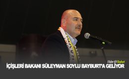 İçişleri Bakanı Süleyman Soylu, Bayburt’a Geliyor