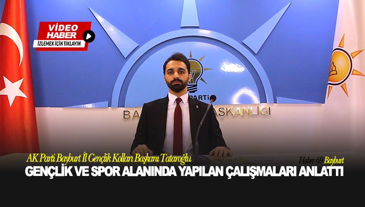 Başkanı Tataroğlu Gençlik ve Spor Alanında Yapılan Çalışmaları Anlattı