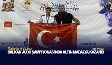 Bayburtlu Yiğit Dinçer Balkan Judo Şampiyonası’nda Altın Madalya Kazandı