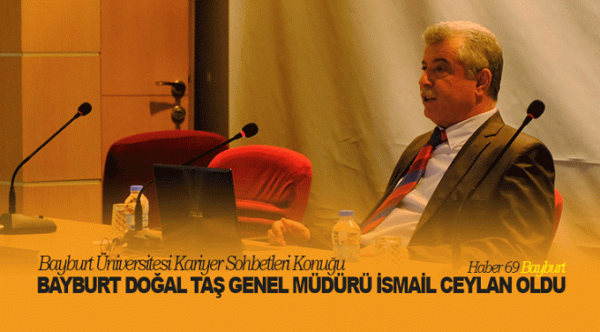 Bayburt Üniversitesi Kariyer Sohbetleri Konuğu Bayburt Doğal Taş Genel Müdürü İsmail Ceylan Oldu