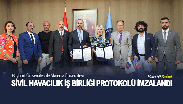 Bayburt Üniversitesi ile Akdeniz Üniversitesi Sivil Havacılık İş Birliği Protokolü İmzalandı