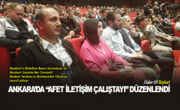 Ankara’da “Afet İletişim Çalıştayı” Düzenlendi