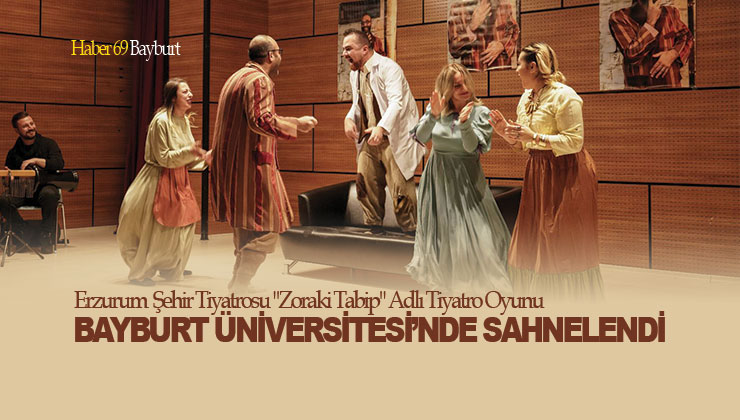 Erzurum Şehir Tiyatrosu “Zoraki Tabip” Adlı Tiyatro Oyunu Bayburt Üniversitesi’nde Sahnelendi