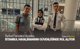 Bayburt Üniversitesi Mezunları, İstanbul Havalimanının Güvenliğinde Rol Alıyor