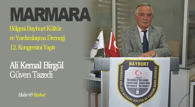 Marmara Bölgesi Derneği Başkanı Ali Kemal Birgül Güven Tazeledi