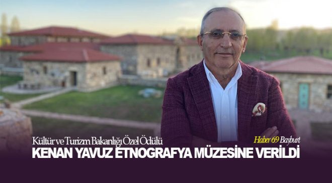 Kültür ve Turizm Bakanlığı Özel Ödülü Kenan Yavuz Etnografya Müzesine verildi