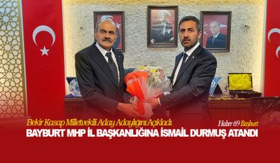 Bayburt MHP İl Başkanlığına İsmail Durmuş Atandı