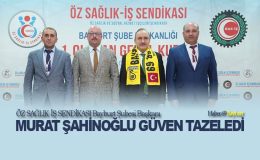 ÖZ SAĞLIK-İŞ SENDİKASI Bayburt Şubesi Başkanı Murat Şahinoğlu Güven Tazeledi