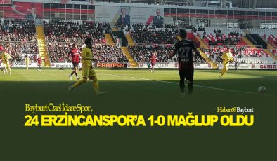 Bayburt Özel İdare Spor, 24 Erzincanspor’a 1-0 Mağlup Oldu