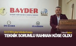 BAYDER Kültür Sohbetleri Konuğu Teknik Sorumlu Rahman Köse Oldu
