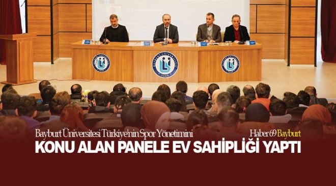 Bayburt Üniversitesi Türkiye’nin Spor Yönetimini Konu Alan Panele Ev Sahipliği Yaptı