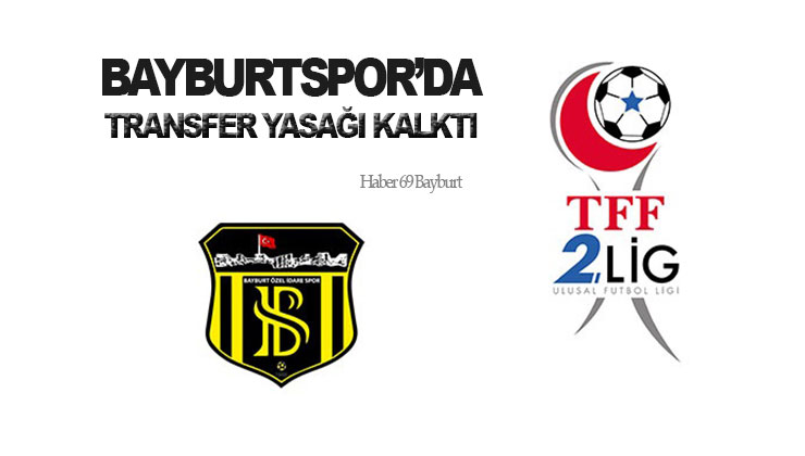 Bayburtspor’da Transfer Yasağı Kalktı