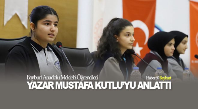 Bayburt Anadolu Mektebi Öğrencileri Yazar Mustafa Kutlu’yu Anlattı