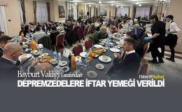 Bayburt Valiliği Tarafından Depremzedelere İftar Yemeği Verildi