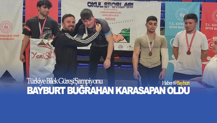 Türkiye Bilek Güreşi Şampiyonu Bayburt’tan Buğrahan Karasapan Oldu