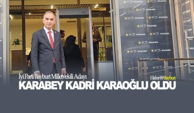 İyi Parti Bayburt Milletvekili Adayı Karabey Kadri Karaoğlu Oldu