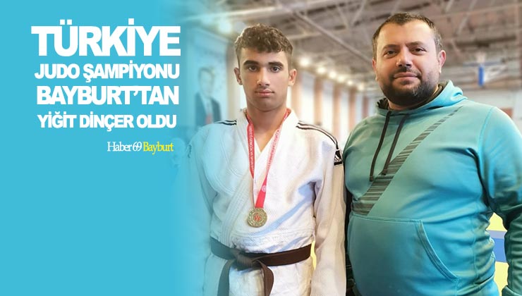 Türkiye Judo Şampiyonu Bayburt’tan Yiğit Dinçer Oldu