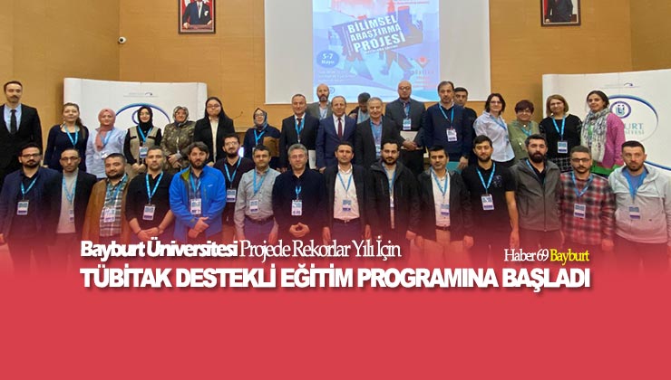 Bayburt Üniversitesi Projede Rekorlar Yılı İçin TÜBİTAK Destekli Eğitim Programına Başladı