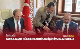 Bayburt’ta Kurulacak Sünger Fabrikası İçin İmzalar Atıldı