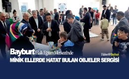 Bayburt Halk Eğitim Merkezi’nde ‘Minik Ellerde Hayat Bulan Objeler’ Sergisi