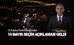 Dr. Karabey Kadri Karaoğlu’ndan ’14 Mayıs’ Açıklaması Geldi