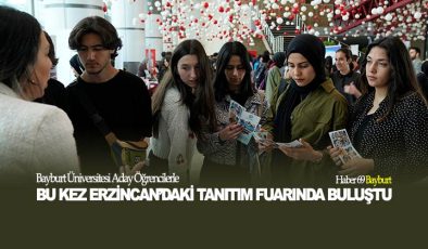 Bayburt Üniversitesi Aday Öğrencilerle Bu Kez Erzincan’daki Tanıtım Fuarında Buluştu