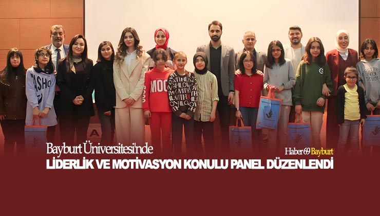 Bayburt Üniversitesi’nde Liderlik ve Motivasyon Konulu Panel Düzenlendi