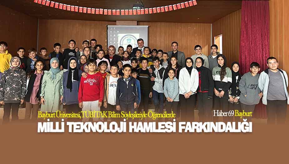 Bayburt Üniversitesi, TÜBİTAK Bilim Söyleşileriyle Öğrencilerde Millî Teknoloji Hamlesi Farkındalığı