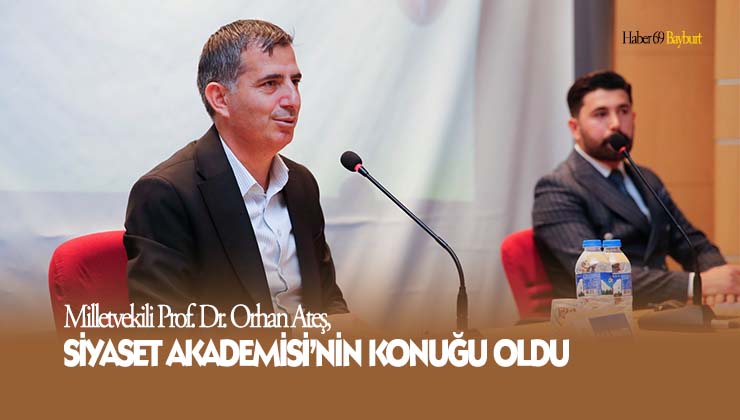 Milletvekili Prof. Dr. Orhan Ateş Siyaset Akademisi’nin Konuğu Oldu