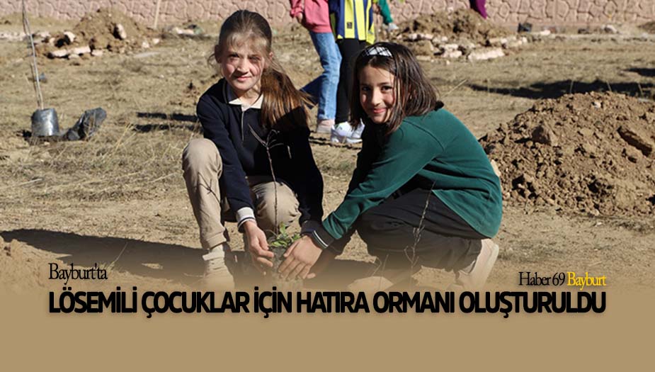 Bayburt'ta Lösemili Çocuklar için Hatıra Ormanı Oluşturuldu