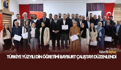 Türkiye Yüzyılı Din Öğretimi Bayburt Çalıştayı Düzenlendi