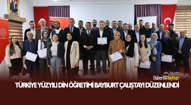 Türkiye Yüzyılı Din Öğretimi Bayburt Çalıştayı Düzenlendi