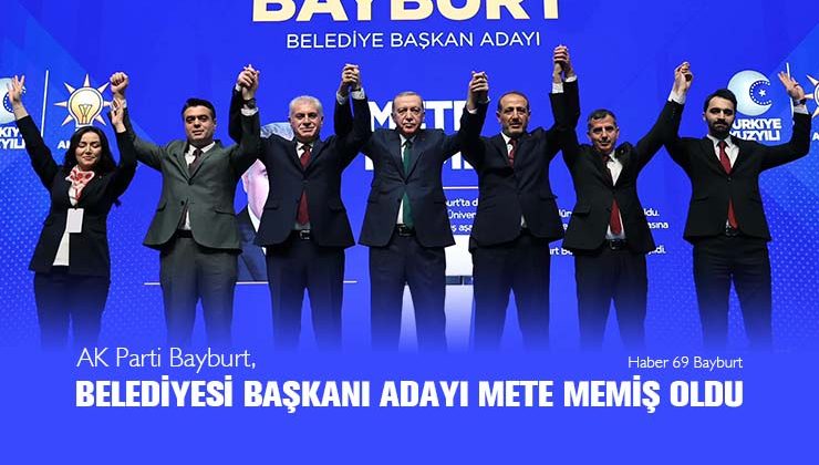 AK Parti Bayburt Belediyesi Başkanı Adayı Mete Memiş Oldu