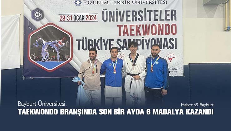 Bayburt Üniversitesi, Taekwondo Branşında Son Bir Ayda 6 Madalya Kazandı