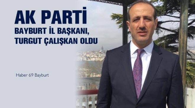 AK Parti Bayburt İl Başkanı, Turgut Çalışkan Oldu