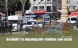 Bayburt’ta Dolmuşlara Yeniden Zam Geldi