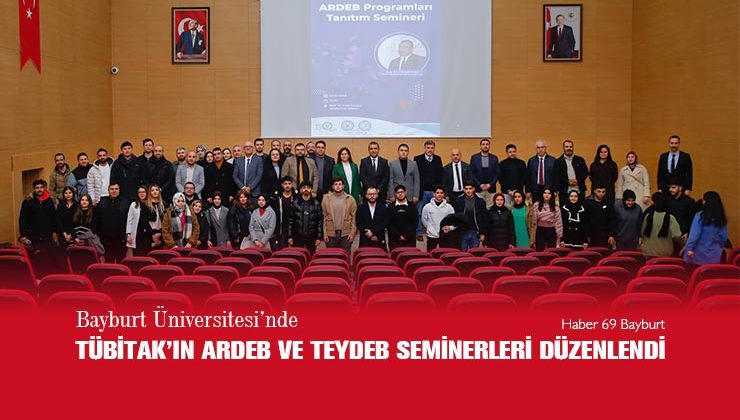 Bayburt Üniversitesi’nde TÜBİTAK’ın ARDEB ve TEYDEB Seminerleri Düzenlendi 
