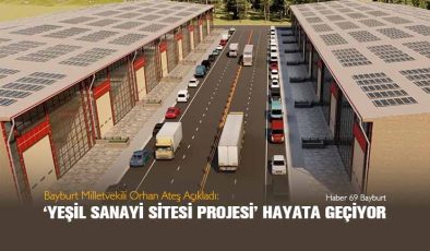 Bayburt Milletvekili Orhan Ateş Açıkladı:‘Yeşil Sanayi Sitesi Projesi’ Hayata Geçiyor