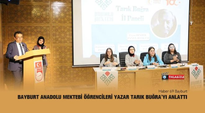 Bayburt Anadolu Mektebi Öğrencileri Yazar Tarık Buğra’yı Anlattı
