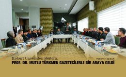 Bayburt Üniversitesi Rektörü, Prof. Dr. Mutlu Türkmen Gazetecilerle Bir Araya Geldi