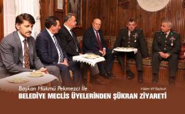Başkan Hükmü Pekmezci ve Belediye Meclis Üyelerinden Şükran Ziyareti
