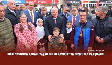 Milli Savunma Bakanı Yaşar Güler Bayburt’ta Coşkuyla Karşılandı