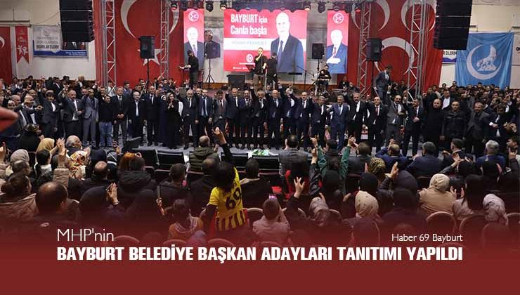 MHP’nin Bayburt Belediye Başkan Adayları Tanıtımı Yapıldı