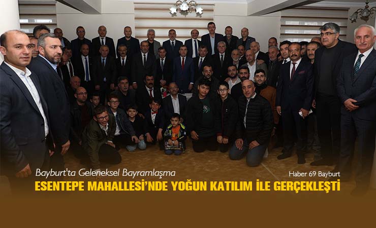 Bayburt'ta Geleneksel Bayramlaşma Esentepe Mahallesi'nde Yoğun Katılım ile Gerçekleşti