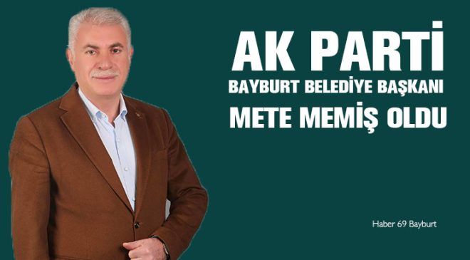 AK Parti Bayburt Belediye Başkanı Mete Memiş Oldu