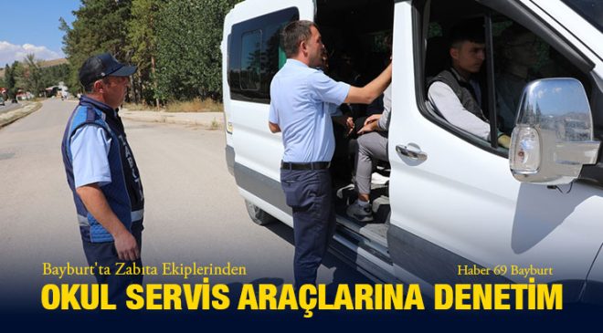 Bayburt’ta Zabıta Ekiplerinden Okul Servis Araçlarına Denetim