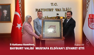 İl Kutlama Komitesi, Bayburt Valisi Mustafa Eldivan’ı Ziyaret Etti