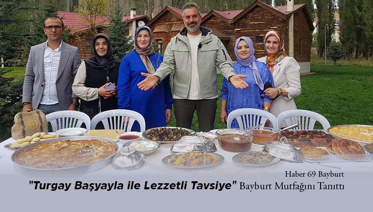 “Turgay Başyayla ile Lezzetli Tavsiye” Bayburt Mutfağını Tanıttı